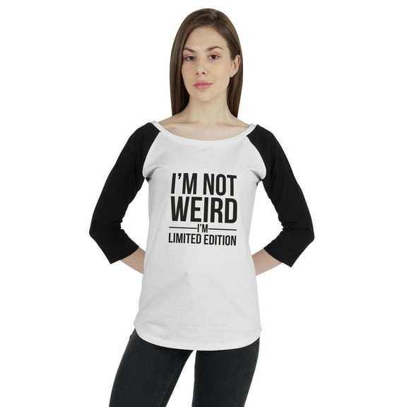 Inkmeso Women Raglan Tshirt Sarcastic Quote Im Not Weird Im Limited Edition Graphic Top