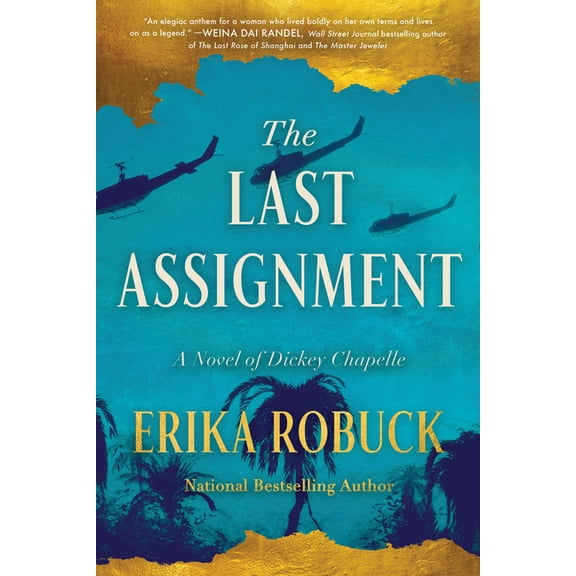 The Last Assignment: A Novel of Dickey Chapelle, (Paperback)