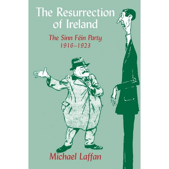 The Resurrection of Ireland: The Sinn Fein Party, 1916-1923, (Paperback)