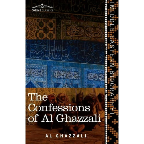The Confessions of Al Ghazzali (Paperback)