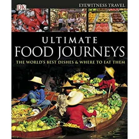 Ultimate Food Journeys (Dk Eyewitness Travel Guides) [Hardcover - Used]