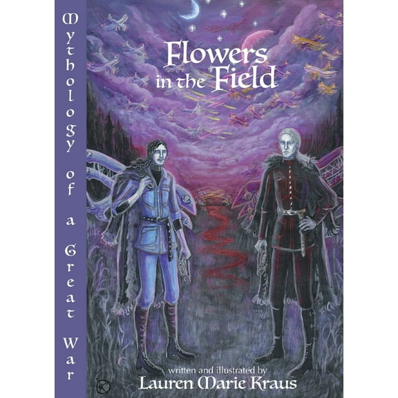 Flowers in the Field Flowers in the Field: Mythology of a Great War, Book 1, (Paperback)
