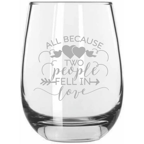 All Because 2 People Fell In love Wedding Quotes Etched 15.25oz Libbey Stemless Wine Glass