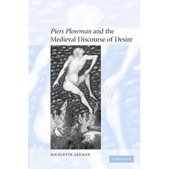 Cambridge Studies in Medieval Literature 'Piers Plowman' and the Medieval Discourse of Desire, Book 59, (Hardcover)
