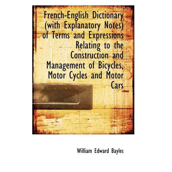 French-English Dictionary with Explanatory Notes of Terms and Expressions Relating to the Construction (Paperback)