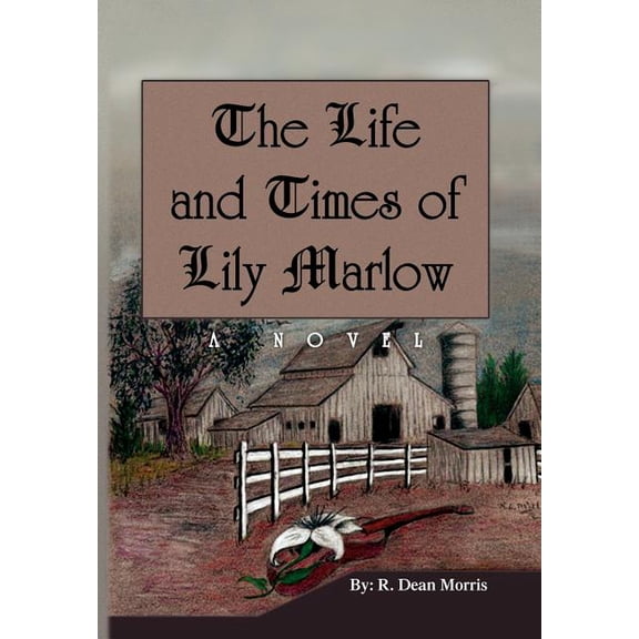 Life and Times of Lily Marlow : A Novel