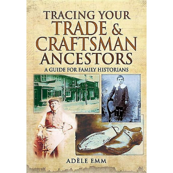 Tracing Your Trade and Craftsmen Ancestors