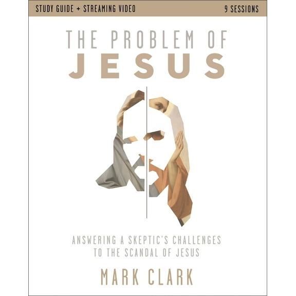 The Problem of Jesus Study Guide Plus Streaming Video: Answering a Skeptic's Challenges to the Scandal of Jesus, (Paperback)