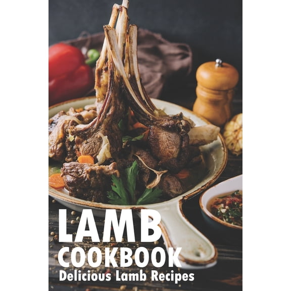 Lamb Cookbook: Delicious Lamb Recipes, (Paperback)