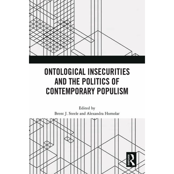 Ontological Insecurities and the Politics of Contemporary Populism, (Hardcover)