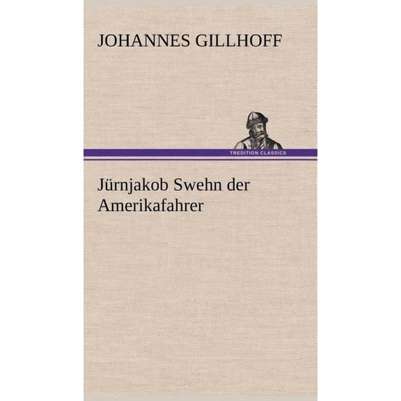 Jurnjakob Swehn Der Amerikafahrer (Hardcover)
