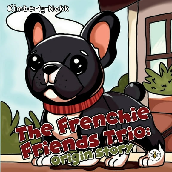 The Frenchie Friends Trio: Origin Story, (Paperback)