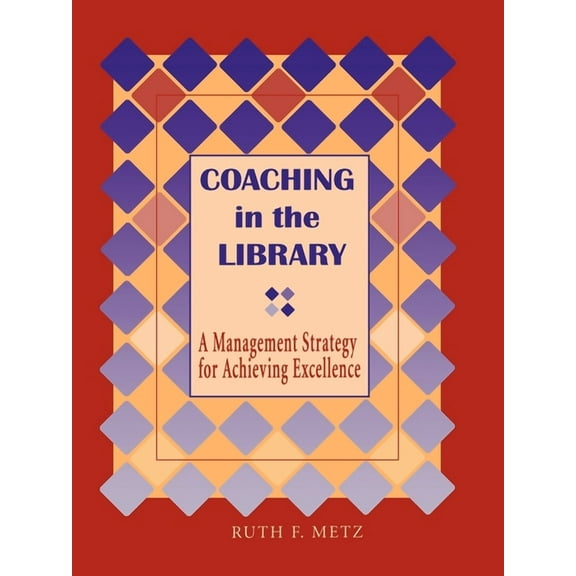 Coaching in the Library : A Management Strategy for Achieving Excellence (Paperback)