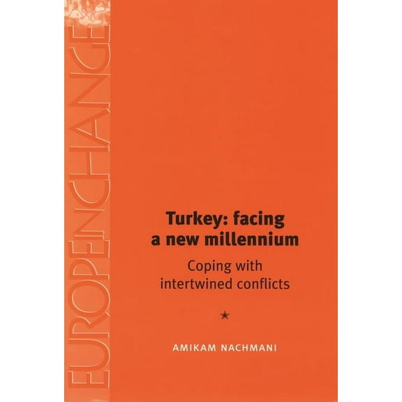 Europe in Change Turkey: Facing a New Millennium: Coping with Intertwined Conflicts, (Paperback)