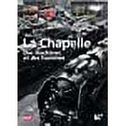 1846-2013 La Chapelle : Des machines et des hommes