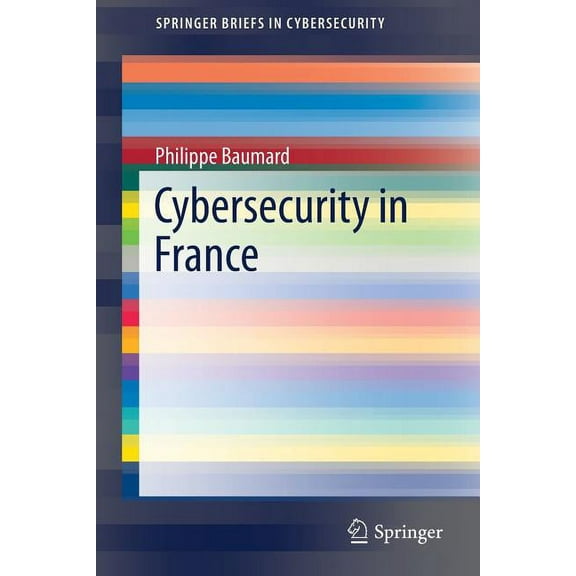 Springerbriefs in Cybersecurity Cybersecurity in France, (Paperback)
