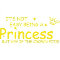 Yellow 32" x 14" Not easy being a Princess.... Vinyl Wall Art Home Decor Decal Sticker