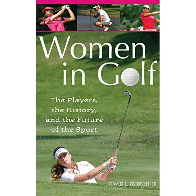Femmes au Golf: les Joueures, l'Histoire et l'Avenir du Sport