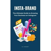 Insta-Brand: The Ultimate Guide to Growing Your Business on Instagram (Hardcover)