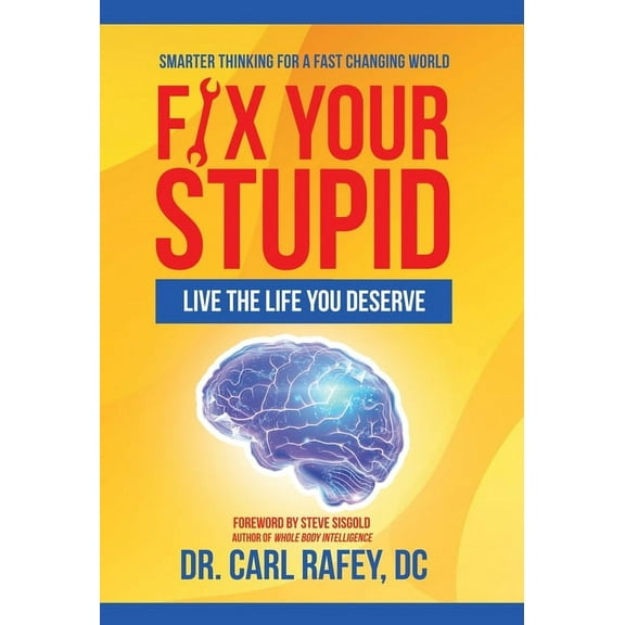Fix Your Stupid: Live the Life You Deserve, (Hardcover)