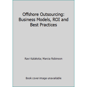 Offshore Outsourcing: Business Models, ROI and Best Practices [Hardcover - Used]