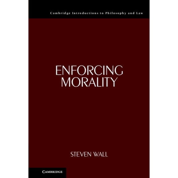 Cambridge Introductions to Philosophy an Enforcing Morality, (Hardcover)