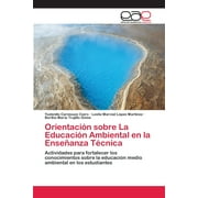 Orientacin sobre La Educacin Ambiental en la Enseanza Tcnica (Paperback)