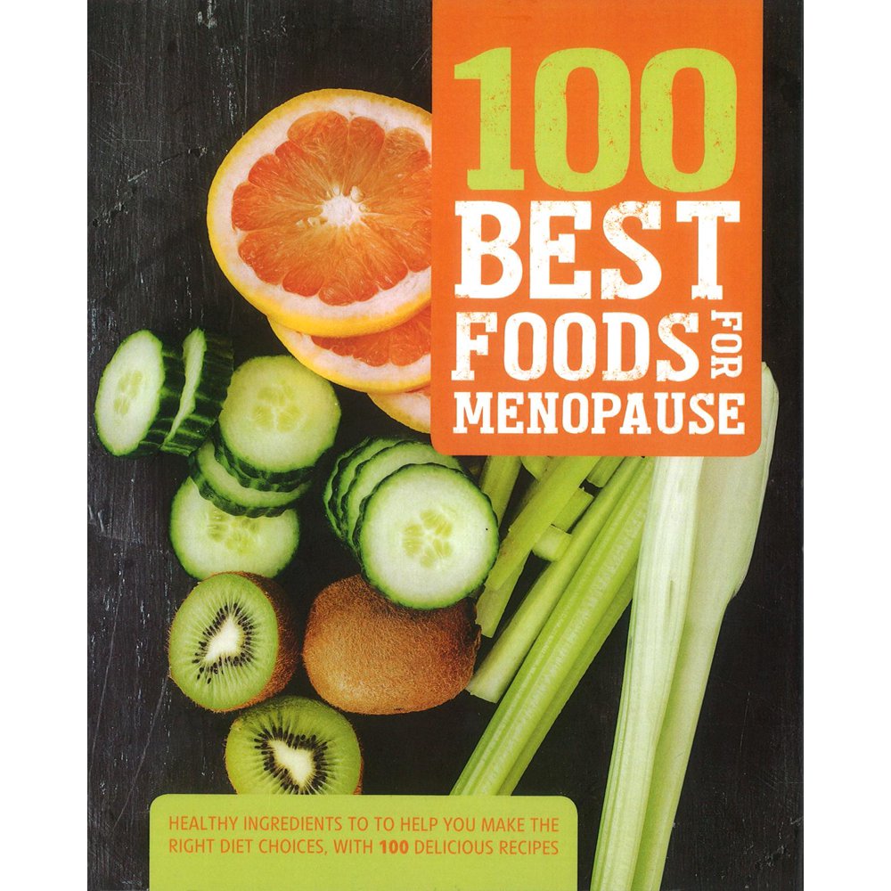 100 Best Foods for Menopause Healthy Ingredients to Help You Make the
