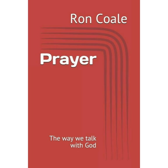Prayer : The Way We Talk with God (Paperback)