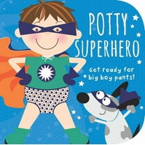 Potty Superhero: Get Ready for Big Boy Pants!, (Board Book)