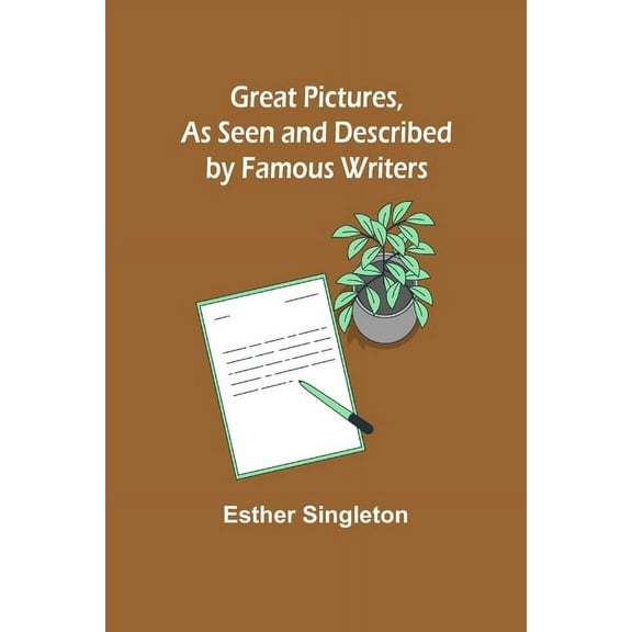 Great Pictures, As Seen and Described by Famous Writers, (Paperback)