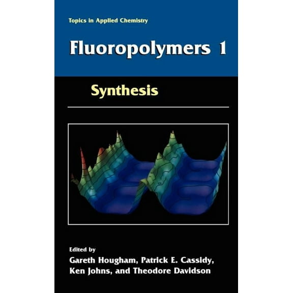 Topics in Applied Chemistry Fluoropolymers 1: Synthesis, (Hardcover)