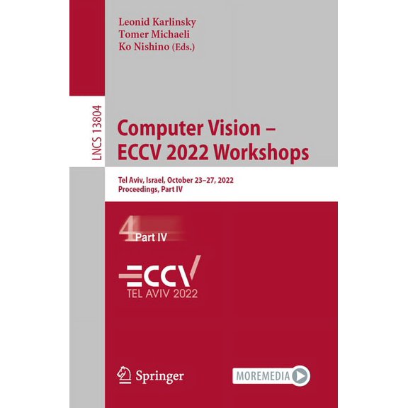 Lecture Notes in Computer Science Computer Vision - Eccv 2022 Workshops: Tel Aviv, Israel, October 23-27, 2022, Proceedings, Part IV, Book 13804, (Paperback)