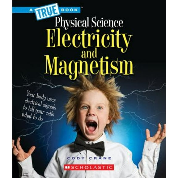 Pre-Owned Electricity and Magnetism (a True Book: Physical Science) (Hardcover) 0531131378 9780531131374