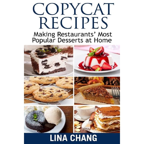 Copycat Recipe Cookbook Copycat Recipes Making Restaurants' Most Popular Desserts at Home: ***Black and White Edition***, Book 3, (Paperback)