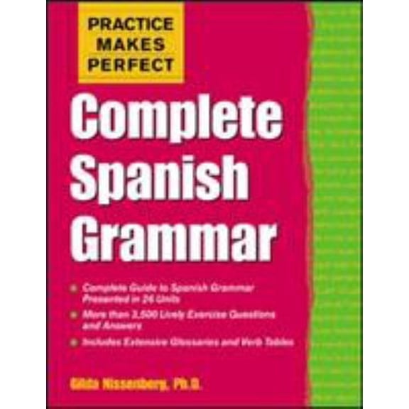 Pre-Owned Practice Makes Perfect: Complete Spanish Grammar (Paperback) by Gilda Nissenberg