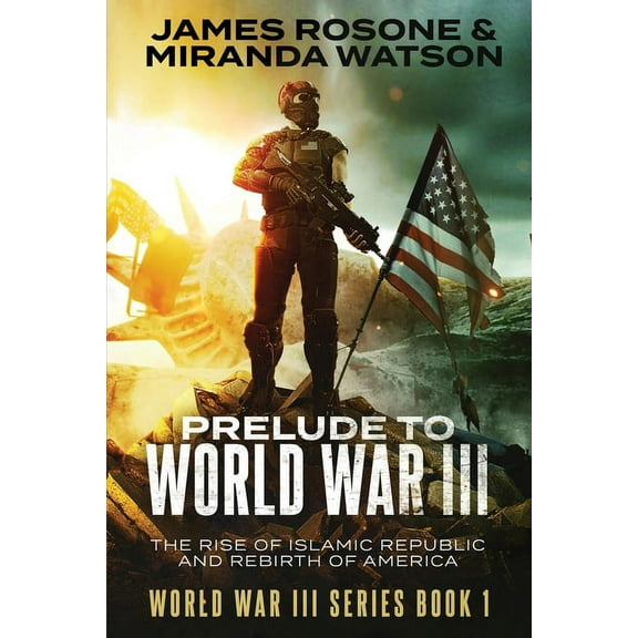 World War III Prelude to World War III: The Rise of the Islamic Republic and the Rebirth of America, Book 1, (Paperback)