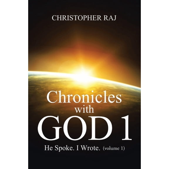 Chronicles with God 1: He Spoke. I Wrote (volume 1)