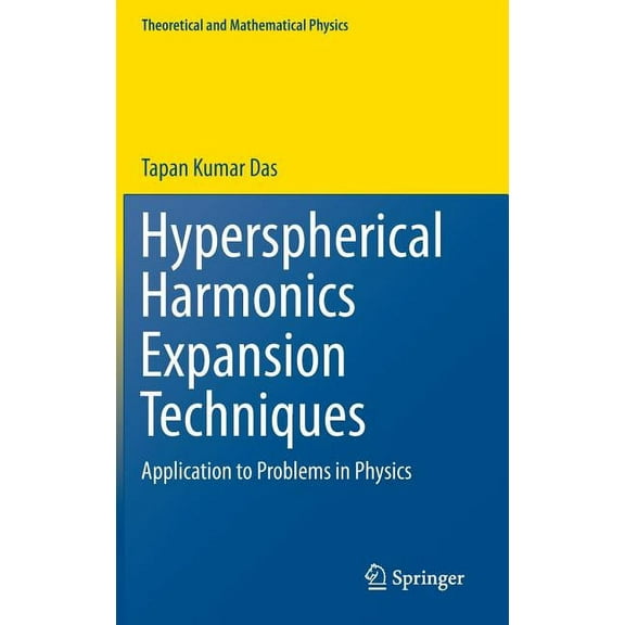 Theoretical and Mathematical Physics Hyperspherical Harmonics Expansion Techniques: Application to Problems in Physics, (Hardcover)