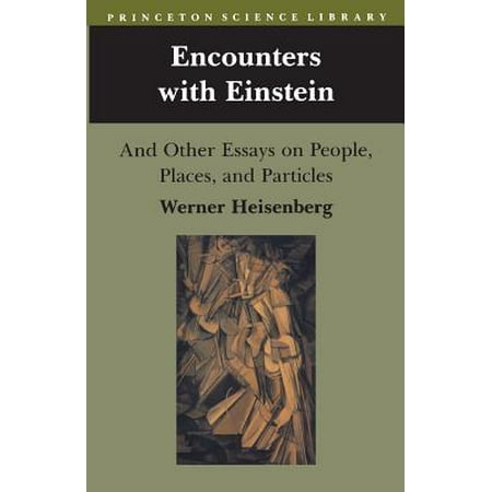 Encounters with Einstein : And Other Essays on People, Places, and (Best Place For Casual Encounters)