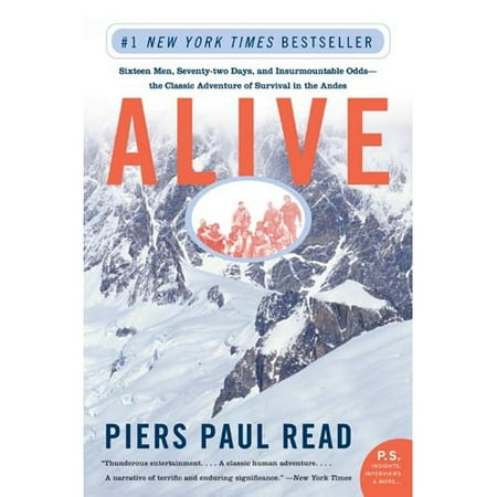 Alive : Sixteen Men, Seventy-Two Days, and Insurmountable Odds--The Classic Adventure of Survival in the Andes