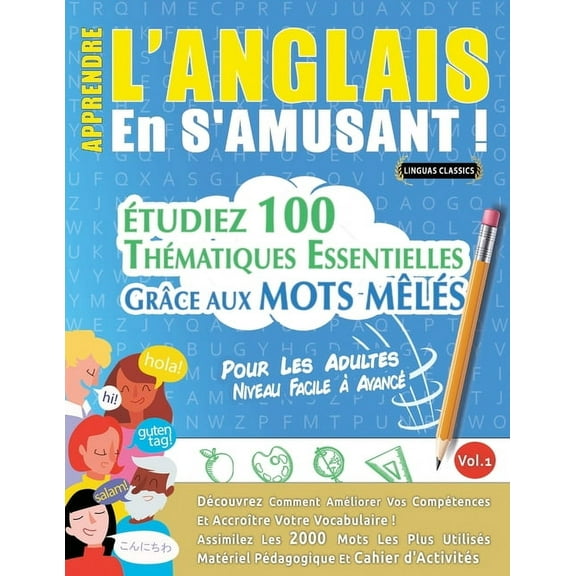 Apprendre l'Anglais En s'Amusant - Pour Les Adultes: Niveau Facile Ã AvancÃ© - Ãtudiez 100 ThÃ©matiques Essentie, (Paperback)