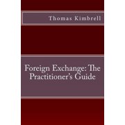 Foreign Exchange: The Practitioner's Guide, (Paperback)