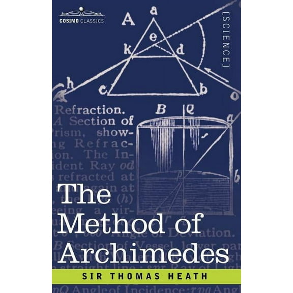 The Method of Archimedes, Recently Discovered by Heiberg: A Supplement to the Works of Archimedes, (Paperback)