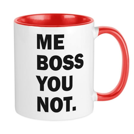 

CafePress - Me Boss You Not Mugs - Ceramic Coffee Tea Novelty Mug Cup 11 oz
