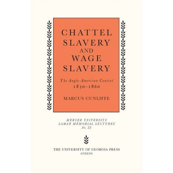 Mercer University Lamar Memorial Lecture Chattel Slavery and Wage Slavery: The Anglo-American Context, 1830-1860, Book 22, (Paperback)