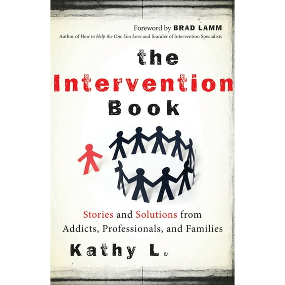 The Intervention Book : Stories and Solutions from Addicts, Professionals, and Families (Paperback)