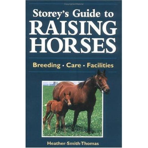 Pre-Owned Storey's Guide to Raising Horses: Breeding/Care/Facilities (Paperback) 1580171273 9781580171274