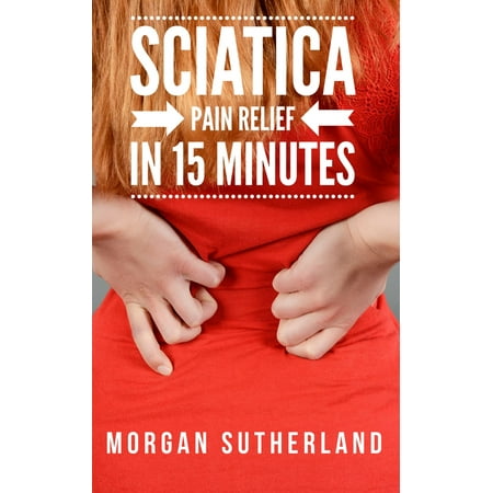 Sciatica Pain Relief in 15 Minutes: Fast and Easy Sciatica Exercises for SI Joint Pain and Sciatica Relief - (Best Exercises For Si Joint Dysfunction)