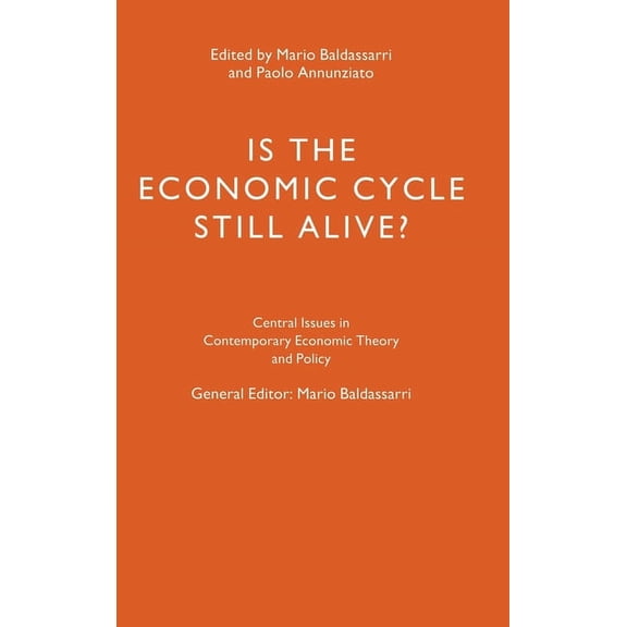 Central Issues in Contemporary Economic Is the Economic Cycle Still Alive?: Theory, Evidence and Policies, (Hardcover)